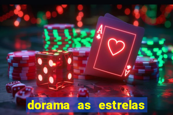 dorama as estrelas nao sao tao brilhantes quanto voce